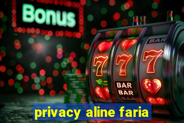 privacy aline faria